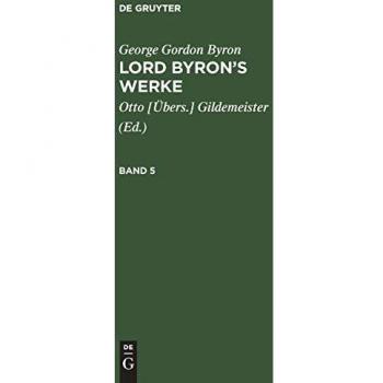 Byron, George Gordon: George Gordon Byron: Lord Byron¿s Werke. Band 5