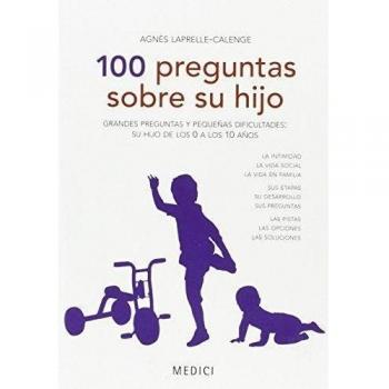 100 Preguntas Sobre Su Hijo (Niños. Educación y cuidados)