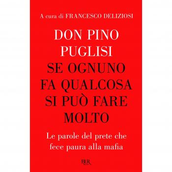 Se ognuno fa qualcosa si può fare molto. Le parole del prete che fece paura alla mafia