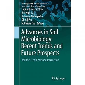 Advances in Soil Microbiology: Recent Trends and Future Prospects