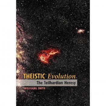 Theistic Evolution: The Teilhardian Heresy