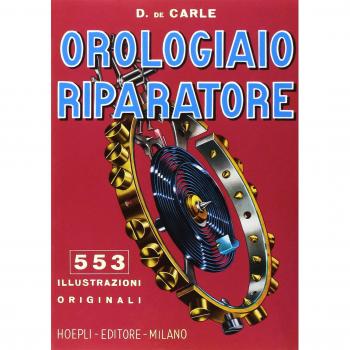 Orologiaio riparatore. Tecnica e pratica