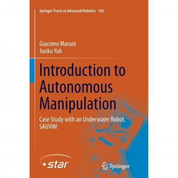 Introduction to Autonomous Manipulation: Case Study with an Underwater Robot, SAUVIM