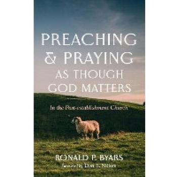 Preaching and Praying as Though God Matters