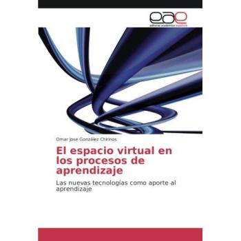 González Chirinos, Omar Jose: El espacio virtual en los procesos de aprendizaje