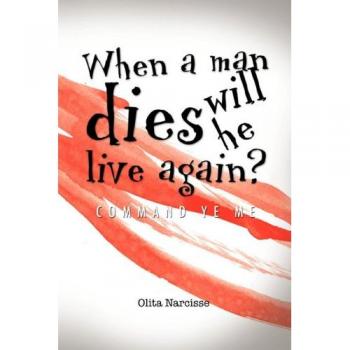 When a man dies will he live again? paperback