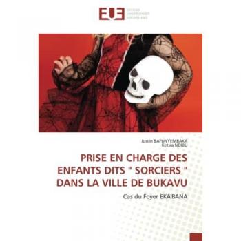 PRISE EN CHARGE DES ENFANTS DITS  SORCIERS  DANS LA VILLE DE BUKAVU: Cas du Foyer EKA'BANA