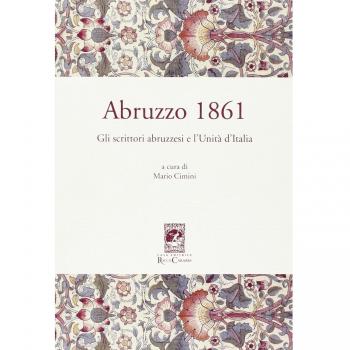 Abruzzo 1861. Gli scrittori abruzzesi e l'Unità d'Italia