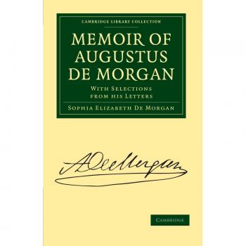 Memoir of Augustus de Morgan: With Selections from His Letters