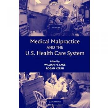 Medical Malpractice And the U.S. Health Care System