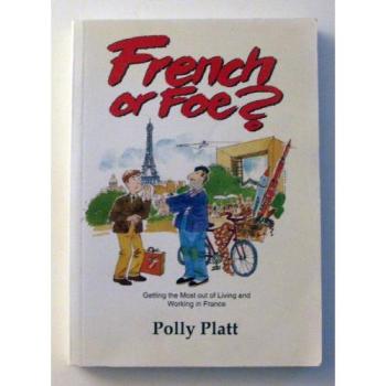 French or Foe: Getting the Most Out of Living and Working in France