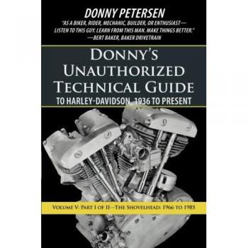 Donny's Unauthorized Technical Guide to Harley-Davidson, 1936 to Present: Part I of II-The Shovelhead: 1966 to 1985
