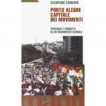 Porto Alegre. Capitale dei movimenti. Percorsi e progetti di un movimento globale