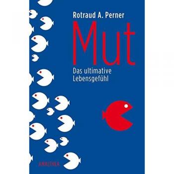 Mut: Das ultimative Lebensgefühl