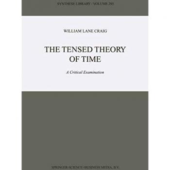 The Tensed Theory of Time: A Critical Examination (Synthese Library, 293, Band 293)