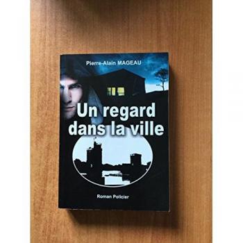 un regard dans la ville mageau, pierre-alain mageau