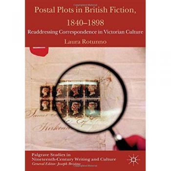 Postal Plots in British Fiction, 1840-1898: Readdressing Correspondence in Victorian Culture