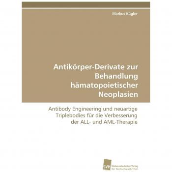 Antikörper-Derivate zur Behandlung hämatopoietischer Neoplasien