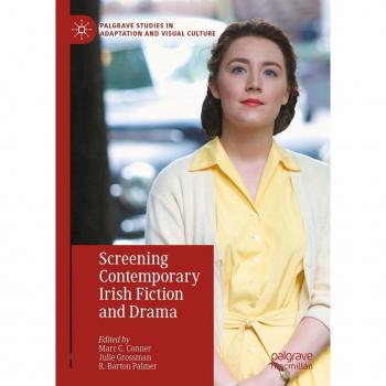 Screening Contemporary Irish Fiction and Drama