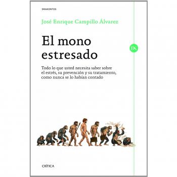 El mono estresado : todo lo que usted necesita saber sobre el estrés, su prevención y su tratamiento, como nunca se lo habían contado