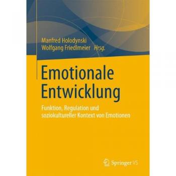 Emotionale Entwicklung: Funktion, Regulation und Soziokultureller Kontext von Emotionen (German Edition)