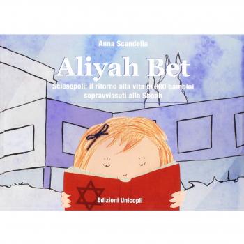 Aliyah Bet. Sciesopoli: il ritorno alla vita di 800 bambini sopravvissuti alla Shoah