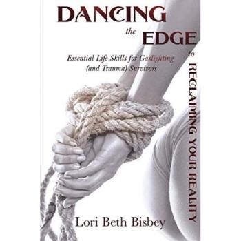 Dancing the Edge to Reclaiming Your Reality: Essential Life Skills for Gaslighting (and Trauma) Survivors