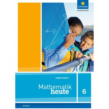 Mathematik heute 6. Arbeitsheft. Sachsen