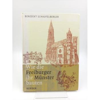 Wie die Freiburger ihr Münster bauten