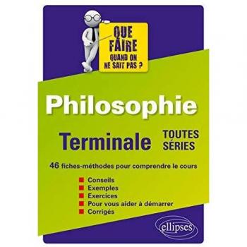 Philosophie Terminale Toutes Séries 46 Fiches-Méthodes pour Comprendre le Cours