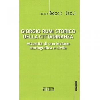 Giorgio Rumi storico della cittadinanza. Attualità di una lezione storiografica e civile