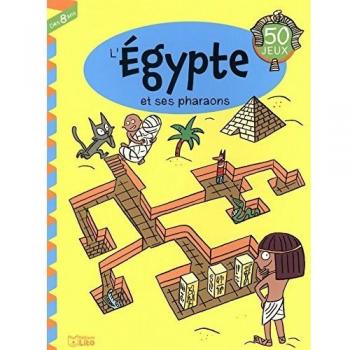 L'Egypte et ses pharaons : 50 jeux, dès 8 ans