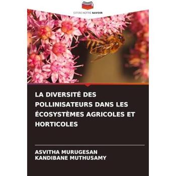 Murugesan, Asvitha: LA DIVERSITÉ DES POLLINISATEURS DANS LES ÉCOSYSTÈMES AGRICOLES ET HORTICOLES