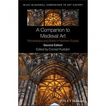 A Companion to Medieval Art: Romanesque and Gothic in Northern Europe