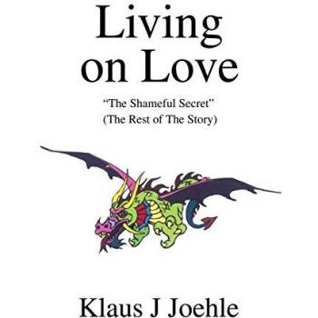 Living on Love: The Shameful Secret (The Rest of The Story)