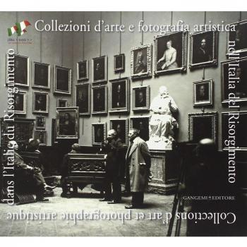 Collezioni d'arte e fotografia artistica nell'Italia del Risorgimento. Ediz. italiana e francese