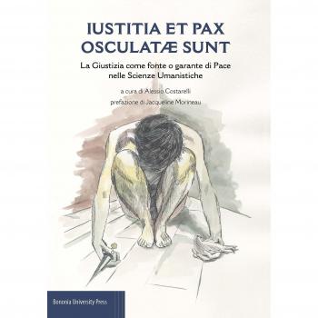 Iustitia et pax osculatae sunt. La giustizia come fonte o garante di pace nelle scienze umanistiche