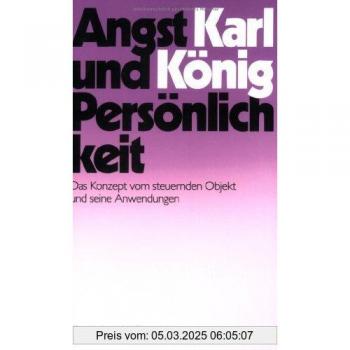 Angst und Persönlichkeit. Das Konzept vom steuernden Objekt und seine Anwendungen (Veroffentlichungen Des Max-Planck-Instituts Fur Geschichte)