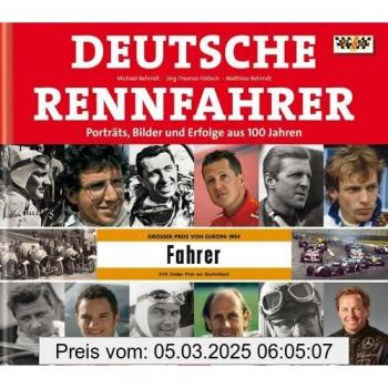 Deutsche Rennfahrer: Porträts, Bilder und Erfolge aus 100 Jahren