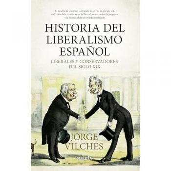 Historia del liberalismo español: Liberales y conservadores del siglo XIX (Tapa blanda).