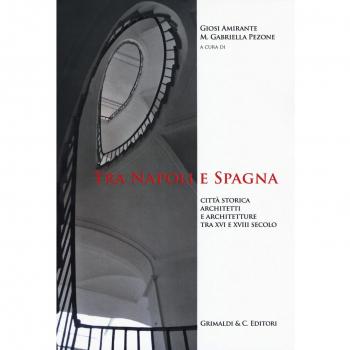 Tra Napoli e Spagna. Città storica architetti e architettura tra XVI e XVIII secolo