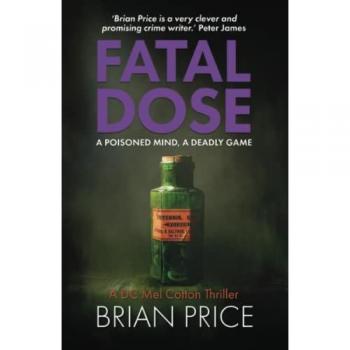 Fatal Dose: The third gripping novel in a brand new British detective thriller series (DC Mel Cotton crime series, Band 3)