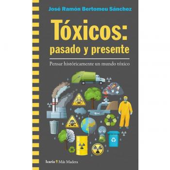Toxicos: pasado y presente pensar historicamente un mundo toxico