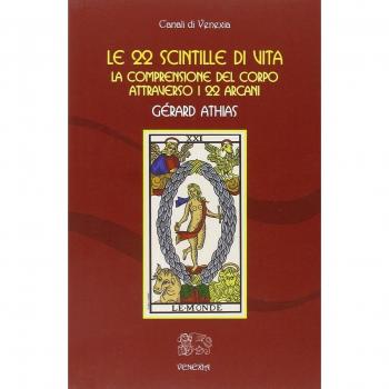 Le 22 scintille di vita. La comprensione del corpo attraverso i 22 arcani