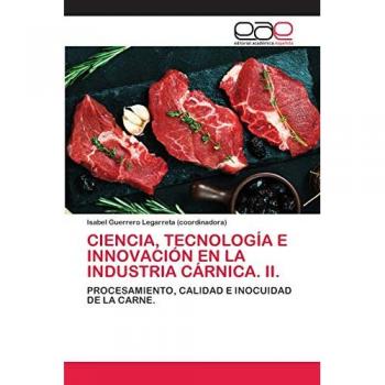CIENCIA, TECNOLOGÍA E INNOVACIÓN EN LA INDUSTRIA CÁRNICA. II.: PROCESAMIENTO, CALIDAD E INOCUIDAD DE LA CARNE.