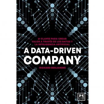 A Data-Driven Company: 21 claves para crear valor a través de los datos y la inteligencia artificial (Tapa blanda).
