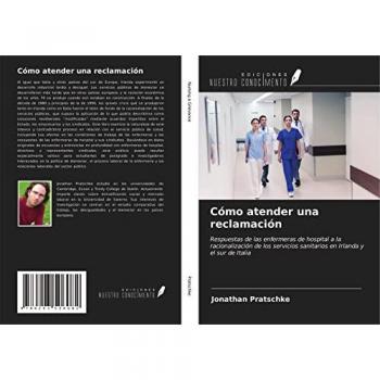 Cómo atender una reclamación: Respuestas de las enfermeras de hospital a la racionalización de los servicios sanitarios en Irlanda y el sur de Italia