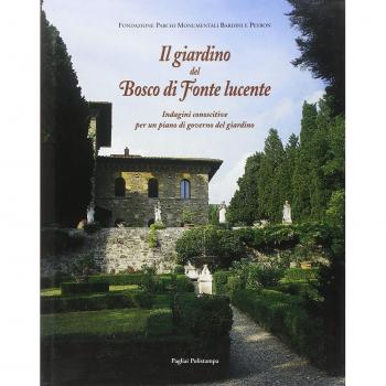 Il giardino del Bosco di Fonte Lucente. Immagini conoscitive per un piano di governo del giardino