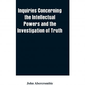 Inquiries concerning the intellectual powers and the investigation of truth