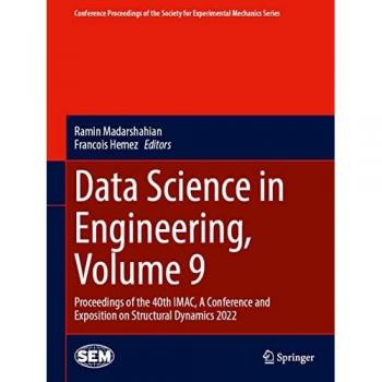 Data Science in Engineering, Volume 9: Proceedings of the 40th IMAC, A Conference and Exposition on Structural Dynamics 2022 (Conference Proceedings of the Society for Experimental Mechanics Series)